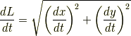 \frac{dL}{dt} = \sqrt{\left( \frac{dx}{dt} \right)^2 + \left( \frac{dy}{dt} \right)^2}