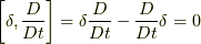 \left[ \delta, \frac{D}{Dt} \right]=\delta \frac{D}{Dt}- \frac{D}{Dt} \delta =0