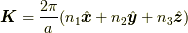 \bm{K}=\dfrac{2 \pi}{a}(n_1 \hat{\bm{x}}+n_2 \hat{\bm{y}}+n_3 \hat{\bm{z}})