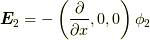 \bm{E}_2 = -\left( \dfrac{\partial}{\partial x},0,0 \right) \phi_2