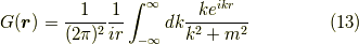 G(\bm{r}) = \dfrac{1}{(2 \pi)^2} \dfrac{1}{ir} \int_{-\infty}^\infty dk \dfrac{ke^{ikr}}{k^2+m^2} \tag{13}