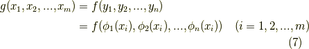 g(x_{1},x_{2},...,x_{m}) &= f(y_{1},y_{2},...,y_{n}) \\ & = f(\phi_{1}(x_{i}),\phi_{2}(x_{i}),...,\phi_{n}(x_{i}))  \ \ \ (i=1,2,...,m)        \tag{7}