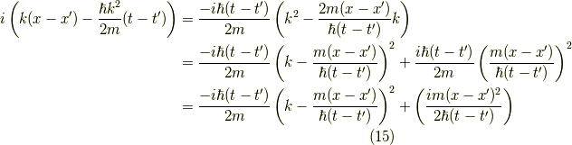 i \left( k(x-x^\prime) - \dfrac{\hbar k^2}{2m}(t-t^\prime) \right) &= \dfrac{-i \hbar (t-t^\prime)}{2m} \left( k^2 - \dfrac{2m(x-x^\prime)}{\hbar (t-t^\prime)}k \right) \\&= \dfrac{-i \hbar (t-t^\prime)}{2m} \left( k - \dfrac{m(x-x^\prime)}{\hbar (t-t^\prime)} \right)^2 + \dfrac{i \hbar (t-t^\prime)}{2m} \left( \dfrac{m(x-x^\prime)}{\hbar (t-t^\prime)} \right)^2 \\&= \dfrac{-i \hbar (t-t^\prime)}{2m} \left( k - \dfrac{m(x-x^\prime)}{\hbar (t-t^\prime)} \right)^2 + \left( \dfrac{im(x-x^\prime)^2}{2 \hbar (t-t^\prime)} \right)\tag{15}