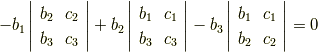 - b_1 \left| \begin{array}{cc} b_2 & c_2 \\ b_3 & c_3 \end{array} \right| + b_2 \left| \begin{array}{cc} b_1 & c_1 \\ b_3 & c_3 \end{array} \right|- b_3 \left| \begin{array}{cc} b_1 & c_1 \\ b_2 & c_2 \end{array} \right|= 0