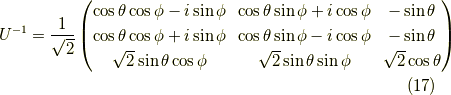U^{-1} = \dfrac{1}{\sqrt{2}}\begin{pmatrix}\cos \theta \cos \phi - i \sin \phi & \cos \theta \sin \phi + i \cos \phi & -\sin \theta \\\cos \theta \cos \phi + i \sin \phi & \cos \theta \sin \phi - i \cos \phi & -\sin \theta \\ \sqrt{2} \sin \theta \cos \phi & \sqrt{2} \sin \theta \sin \phi & \sqrt{2} \cos \theta \end{pmatrix} \tag{17}