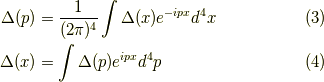 \Delta(p) &= \dfrac{1}{(2 \pi)^4} \int \Delta(x) e^{-ipx} d^4x \tag{3} \\\Delta(x) &= \int \Delta(p) e^{ipx} d^4p \tag{4}