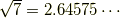 \sqrt{7} = 2.64575\cdots