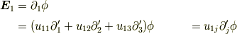 \bm{E}_1 &= \partial_1 \phi \\&= (u_{11} \partial_1^\prime+u_{12} \partial_2^\prime+u_{13} \partial_3^\prime) \phi&= u_{1j} \partial_j^\prime \phi