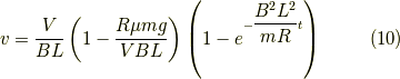 v = \dfrac{V}{BL} \left( 1-\dfrac{R \mu mg}{VBL} \right) \left( 1 - e^{-\dfrac{B^2L^2}{mR}t} \right) \tag{10}