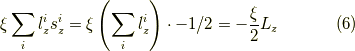 \xi \sum_{i}  l_z^i s_z^i = \xi \left( \sum_{i} l_z^i \right) \cdot -1/2 = - \dfrac{\xi}{2} L_z \tag{6}