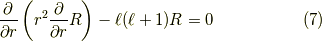 \dfrac{\partial}{\partial r} \left( r^2 \dfrac{\partial}{\partial r} R \right) -\ell(\ell+1)R = 0 \tag{7}