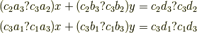 (c_2 a_3 ?c_3 a_2) x + (c_2 b_3 ? c_3 b_2) y = c_2 d_3 ? c_3 d_2 \\(c_3 a_1 ?c_1 a_3) x + (c_3 b_1 ? c_1 b_3) y = c_3 d_1 ? c_1 d_3