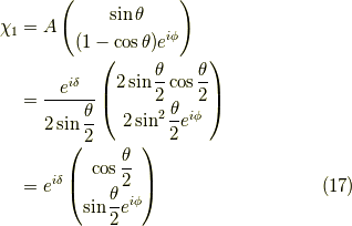 \chi_{1} &= A\begin{pmatrix}\sin \theta \\(1-\cos \theta)e^{i \phi}\end{pmatrix} \\&= \dfrac{e^{i \delta}}{2 \sin \dfrac{\theta}{2}}\begin{pmatrix}2 \sin \dfrac{\theta}{2} \cos \dfrac{\theta}{2} \\2 \sin^2 \dfrac{\theta}{2} e^{i \phi}\end{pmatrix} \\&= e^{i \delta}\begin{pmatrix}\cos \dfrac{\theta}{2} \\\sin \dfrac{\theta}{2} e^{i \phi}\end{pmatrix} \tag{17}