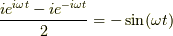 \dfrac{i e^{i \omega t} - i e^{-i \omega t}}{2} = -\sin (\omega t)