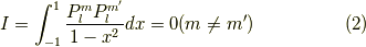 I = \int_{-1}^1 \dfrac{P_l^m P_l^{m^\prime}}{1-x^2} dx = 0 (m \neq m^\prime) \tag{2}