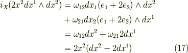 i_X (2x^2 dx^1 \wedge dx^2) &= \omega_{12} dx_1(e_1+ 2e_2) \wedge dx^2 \\&+ \omega_{21} dx_2(e_1+ 2e_2) \wedge dx^1 \\&= \omega_{12} dx^2 + \omega_{21} 2 dx^1 \\&= 2x^2 (dx^2 - 2dx^1)\tag{17}