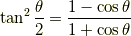 \tan^2 \frac{ \theta}{2} = \frac{1-\cos \theta}{1+\cos \theta}