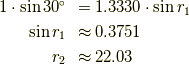 \begin{array}{rl}      1\cdot \sin 30^{\circ} &= 1.3330 \cdot \sin r_1 \\        \sin r_1 &\approx 0.3751 \\        r_2 &\approx 22.03 \\\end{array}