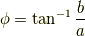 \phi=\tan^{-1}\frac{b}{a}