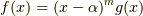 f(x)=(x-\alpha )^{m}g(x)