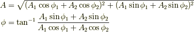 A &= \sqrt{(A_1\cos\phi_1 + A_2\cos\phi_2)^2+(A_1\sin\phi_1 + A_2\sin\phi_2)^2}\\\phi &= \tan^{-1}\frac{A_1\sin\phi_1 + A_2\sin\phi_2}{A_1\cos\phi_1 + A_2\cos\phi_2}