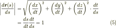 \left| \frac{d\bm{r}(s)}{ds} \right| &=  \sqrt{\left( \frac{dx}{dt}\right)^2 + \left( \frac{dy}{dt}\right)^2 +\left( \frac{dz}{dt}\right)^2} \cdot \frac{dt}{ds}\\&= \frac{ds}{dt}\frac{dt}{ds}=1              \tag{5}