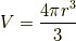 V=\frac{4\pi r^3}{3}