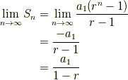 \lim_{n\to \infty}S_n &=\lim_{n\to \infty}\frac{a_1(r^n-1)}{r-1}\\  &= \frac{-a_1}{r-1}\\  &= \frac{a_1}{1-r}