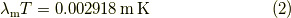 \lambda_{\rm m} T = 0.002918 \unit{m}\unit{K} \tag{2}