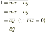 \overline{1}&=\overline{mx+ay} \\ &=\overline{mx} +\overline{ay} \\&=\overline{ay}  \  \  (\because \ \overline{mx} = \overline{0}) \\ &=\bar{a} \bar{y}