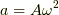 a=A\omega ^2