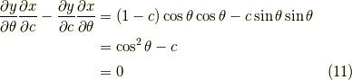 \frac{\partial y}{\partial \theta}\frac{\partial x}{\partial c}-\frac{\partial y}{\partial c}\frac{\partial x}{\partial \theta}&=(1-c)\cos \theta \cos \theta -c\sin \theta \sin \theta \\&=\cos^2 \theta -c \\&=0 \tag{11}