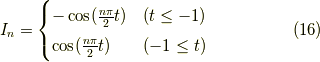 I_n = \begin{cases}-\cos (\frac{n \pi}{2}t) & (t \le -1) \\ \cos (\frac{n \pi}{2}t) & (-1 \le t) \tag{16}\end{cases}