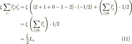 \xi \sum_{i}  l_z^i s_z^i &= \xi \left( \left( 2+1+0-1-2 \right) \cdot (-1/2) + \left( \sum_{i \geq 6} l_z^i \right) \cdot 1/2 \right) \\&= \xi \left( \sum_{i \geq 6} l_z^i \right) \cdot 1/2 \\&= \dfrac{\xi}{2} L_z \tag{11}