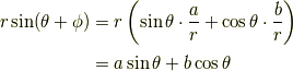 r\sin(\theta+\phi)  &= r\left(\sin\theta\cdot\frac{a}{r}+\cos\theta\cdot\frac{b}{r}\right)\\  &= a\sin\theta+b\cos\theta