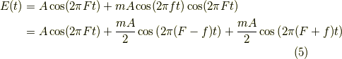 E(t) & = A \cos ( 2\pi F t ) + m A \cos (2\pi f t) \cos (2\pi F t)\\     & = A \cos ( 2\pi F t )        + \frac{m A}{2} \cos \left( 2\pi (F-f) t \right)       + \frac{m A}{2} \cos \left( 2\pi (F+f) t \right) \tag{5}
