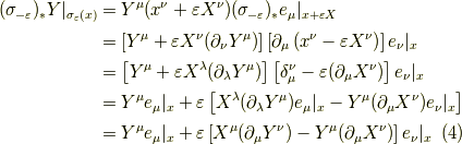 (\sigma_{-\varepsilon})_* Y|_{\sigma_\varepsilon(x)} &= Y^\mu (x^\nu + \varepsilon X^\nu ) (\sigma_{-\varepsilon})_* e_\mu|_{x + \varepsilon X} \\&= \left[ Y^\mu + \varepsilon X^\nu (\partial_\nu Y^\mu) \right] \left[ \partial_\mu \left( x^\nu - \varepsilon X^\nu \right) \right]e_\nu|_x \\&= \left[ Y^\mu + \varepsilon X^\lambda (\partial_\lambda Y^\mu) \right] \left[ \delta_\mu^\nu - \varepsilon (\partial_\mu X^\nu) \right]e_\nu|_x \\&= Y^\mu e_\mu|_x + \varepsilon \left[ X^\lambda (\partial_\lambda Y^\mu) e_\mu|_x - Y^\mu (\partial_\mu X^\nu) e_\nu|_x \right] \\&= Y^\mu e_\mu|_x + \varepsilon \left[ X^\mu (\partial_\mu Y^\nu) - Y^\mu (\partial_\mu X^\nu) \right] e_\nu|_x \tag{4}