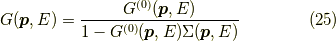 G(\bm{p},E) &= \dfrac{G^{(0)}(\bm{p},E)}{1 - G^{(0)}(\bm{p},E) \Sigma(\bm{p},E)}\tag{25}