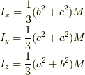 &I_{x}=\frac{1}{3}(b^2+c^2)M \\ &I_{y}=\frac{1}{3}(c^2+a^2)M \\ &I_{z}=\frac{1}{3}(a^2+b^2)M