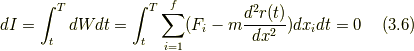 dI = \int^T_t dW dt = \int^T_t \sum_{i=1}^f(F_i - m\frac{d^2 r(t)}{dx^2})dx_i dt = 0  \tag{3.6}
