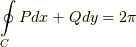 \ointop _{C} Pdx+Qdy = 2\pi