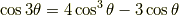 \cos 3\theta = 4 \cos ^3 \theta - 3\cos \theta