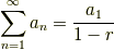 \sum^\infty_{n=1}a_n=\frac{a_1}{1-r}