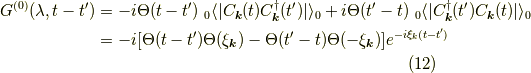 G^{(0)}(\lambda,t-t^\prime) &= -i \Theta(t-t^\prime) \ _0 \langle | C_{\bm{k}}(t) C^\dagger_{\bm{k}}(t^\prime)| \rangle_0 +i \Theta(t^\prime-t) \ _0 \langle |C^\dagger_{\bm{k}}(t^\prime) C_{\bm{k}}(t)| \rangle_0 \\&= -i [\Theta(t-t^\prime) \Theta(\xi_{\bm{k}}) - \Theta(t^\prime-t) \Theta(-\xi_{\bm{k}})] e^{-i \xi_k (t-t^\prime)}\tag{12}