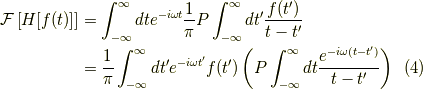 \mathcal{F}\left[ H[f(t)] \right] &= \int_{-\infty}^\infty dt e^{-i \omega t} \dfrac{1}{\pi} P \int_{-\infty}^\infty d t^\prime \dfrac{f(t^\prime)}{t-t^\prime} \\&= \dfrac{1}{\pi} \int_{-\infty}^\infty d t^\prime e^{-i \omega t^\prime} f(t^\prime) \left( P \int_{-\infty}^\infty dt \dfrac{e^{-i \omega (t-t^\prime)}}{t-t^\prime} \right)\tag{4}