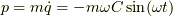 p = m\dot{q} = -m \omega C \sin (\omega t)