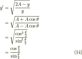 y' &=\sqrt{ { 2A - y \over y } }  \\&=\sqrt{ { A + A\cos \theta \over A-A\cos \theta} }  \\&=\sqrt{ { \cos^{2} \frac{\theta}{2} \over \sin^{2} \frac{\theta}{2}} }  \\&=\frac{\cos \frac{\theta}{2}}{\sin \frac{\theta}{2}} \tag{14}