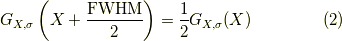 G_{X,\sigma} \left( X + \frac{\rm{FWHM}}{2} \right) = \frac{1}{2} G_{X,\sigma} (X) \tag{2}