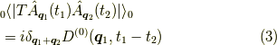 &_0 \langle | T \hat{A}_{\bm{q}_1}(t_1) \hat{A}_{\bm{q}_2}(t_2) | \rangle_0 \\&= i \delta_{\bm{q}_1+\bm{q}_2} D^{(0)}(\bm{q}_1,t_1-t_2)\tag{3}