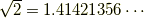 \sqrt{2}=1.41421356\cdots